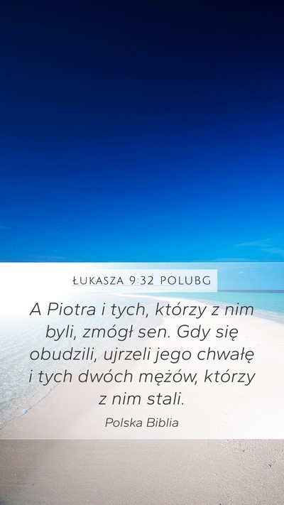 Łukasza 9:32 POLUBG Mobile Phone Wallpaper - A Piotra i tych, którzy z nim byli, zmógł sen. - Mobile Bible Verse Wallpaper